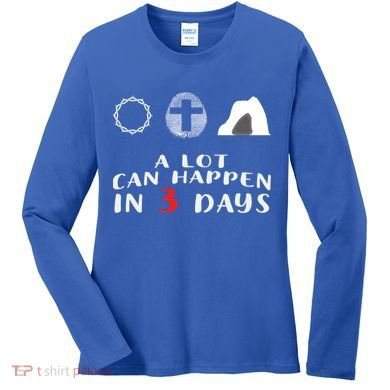 Good Friday To Easter Sunday A Lot Can Happen In 3 Days Gift Women's Long Sleeve Shirt