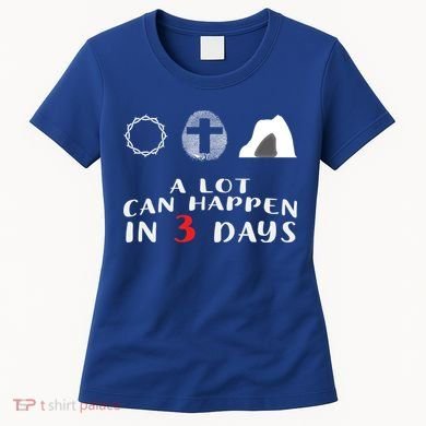 Good Friday To Easter Sunday A Lot Can Happen In 3 Days Gift Women's T-Shirt