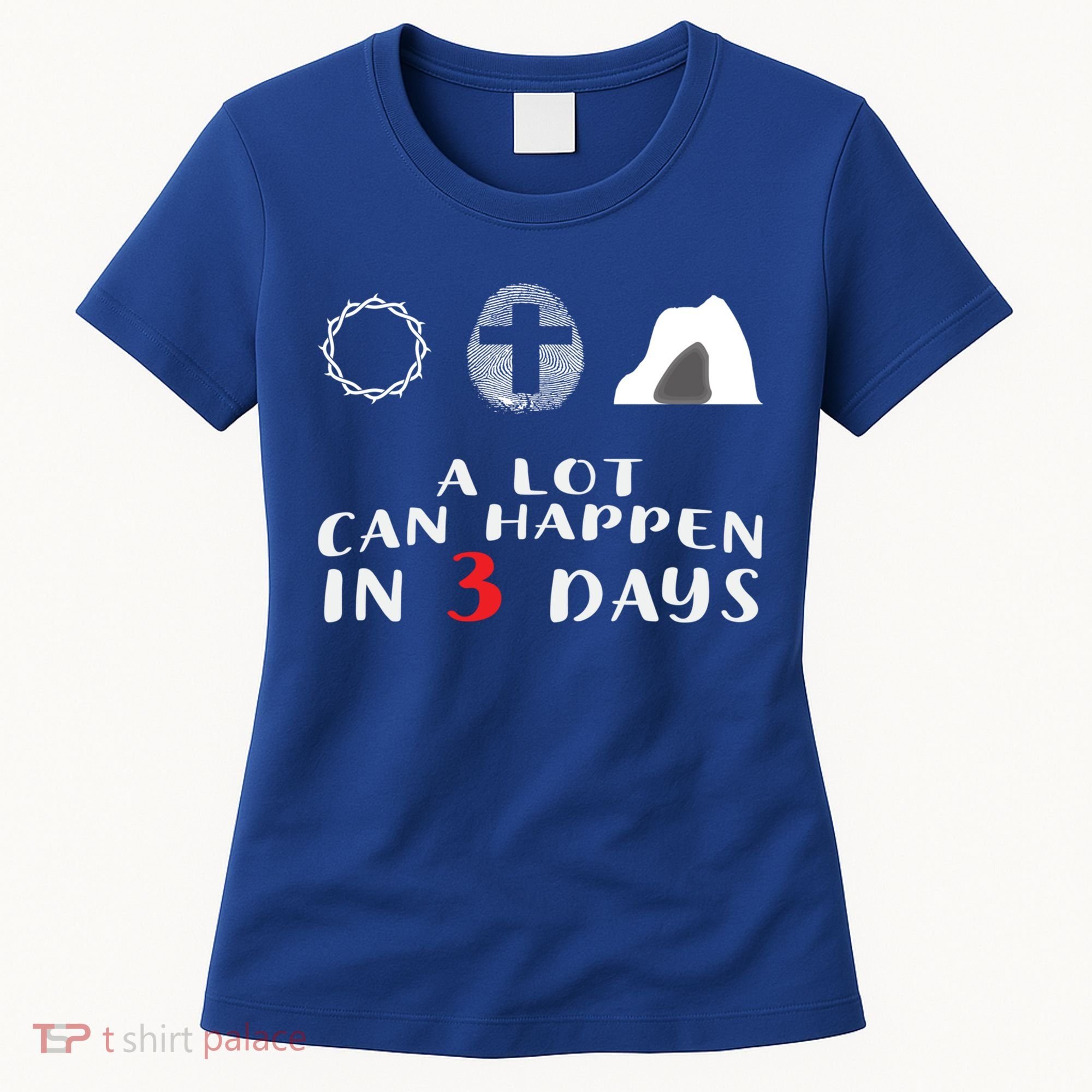 Good Friday To Easter Sunday A Lot Can Happen In 3 Days Gift Women's T-Shirt