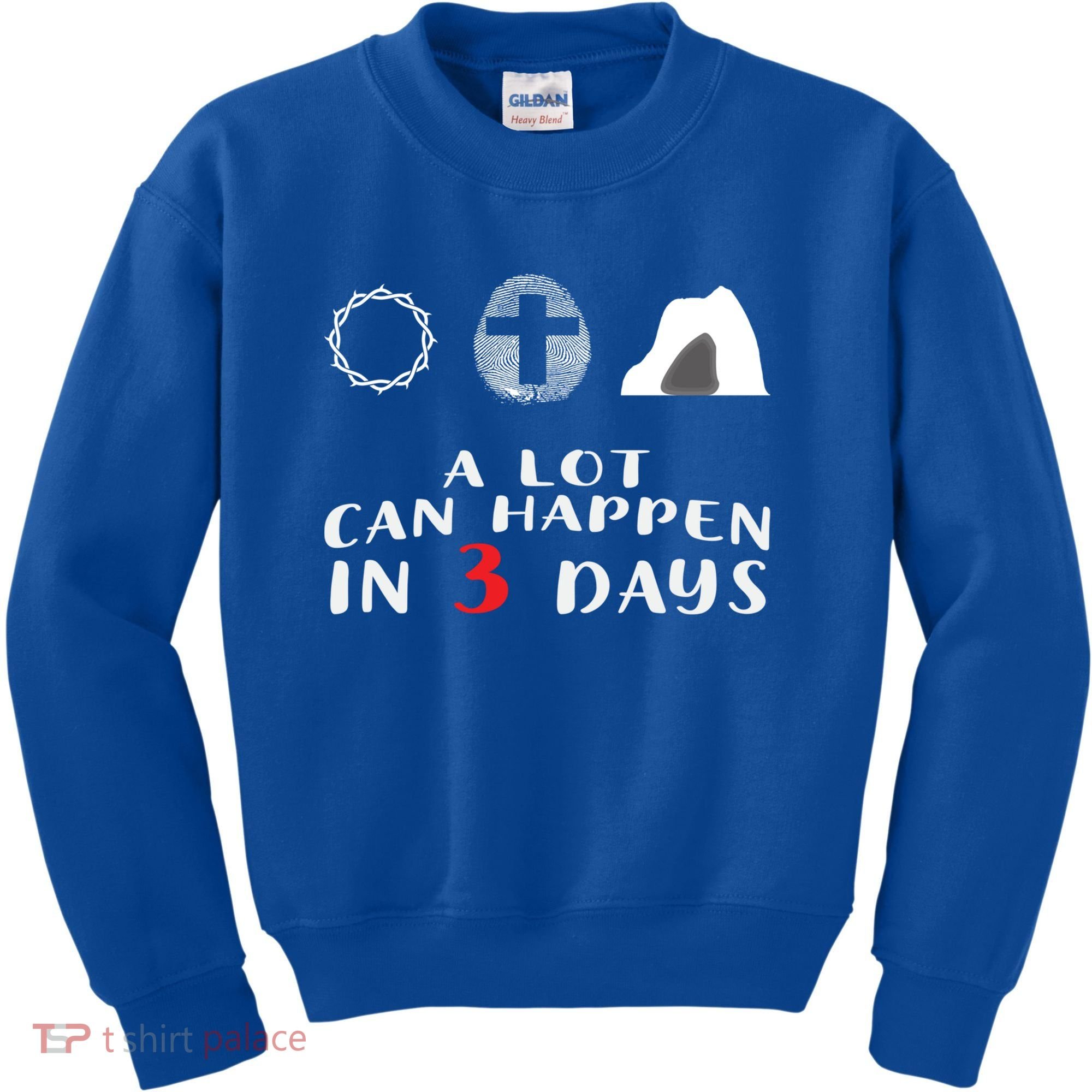 Good Friday To Easter Sunday A Lot Can Happen In 3 Days Gift Kids Sweatshirt