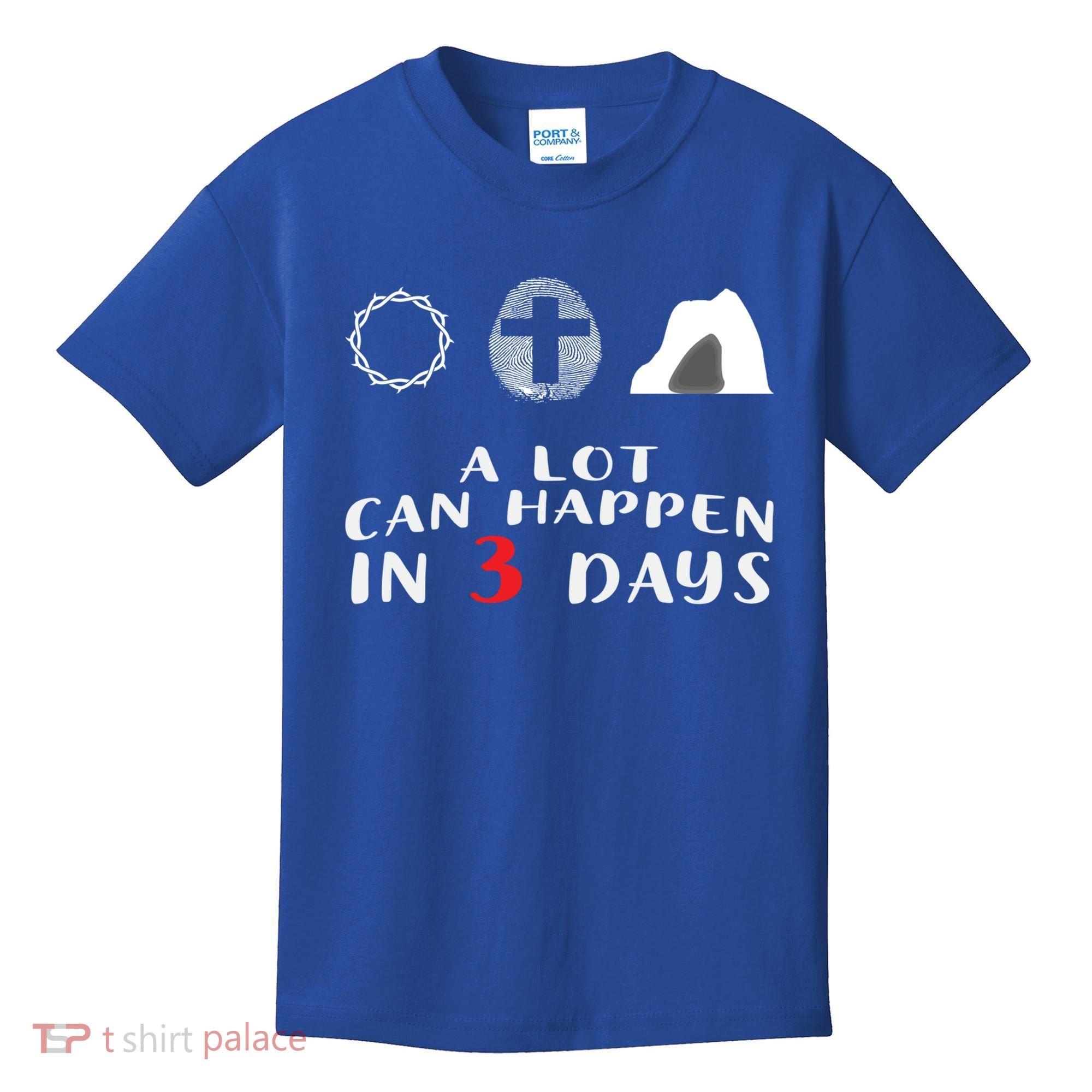Good Friday To Easter Sunday A Lot Can Happen In 3 Days Gift Kids T-Shirt