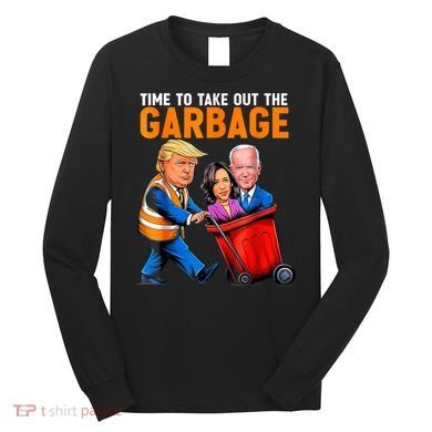 Garbage For Trump 2024 Funny Time To Take Out Garbage Biden Long Sleeve Shirt