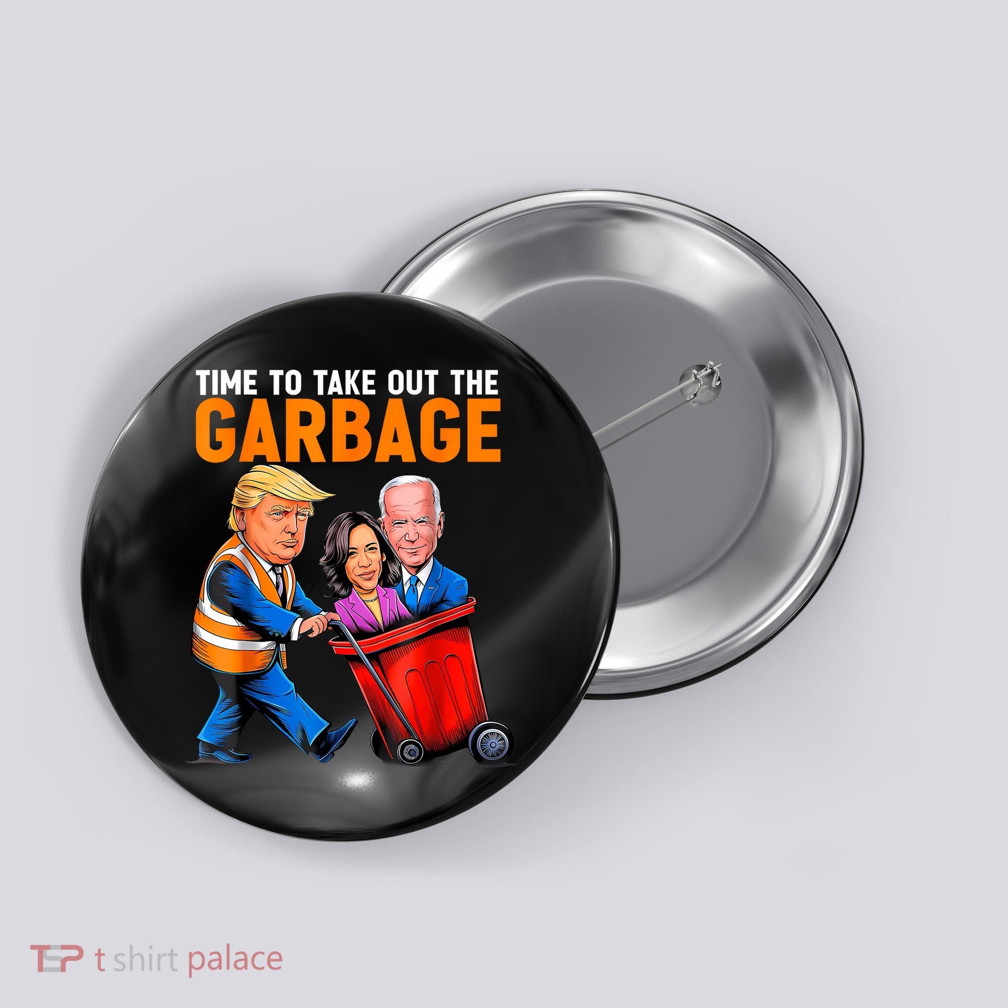Garbage For Trump 2024 Funny Time To Take Out Garbage Biden Button