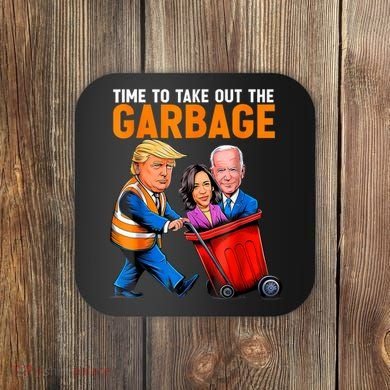 Garbage For Trump 2024 Funny Time To Take Out Garbage Biden Coaster