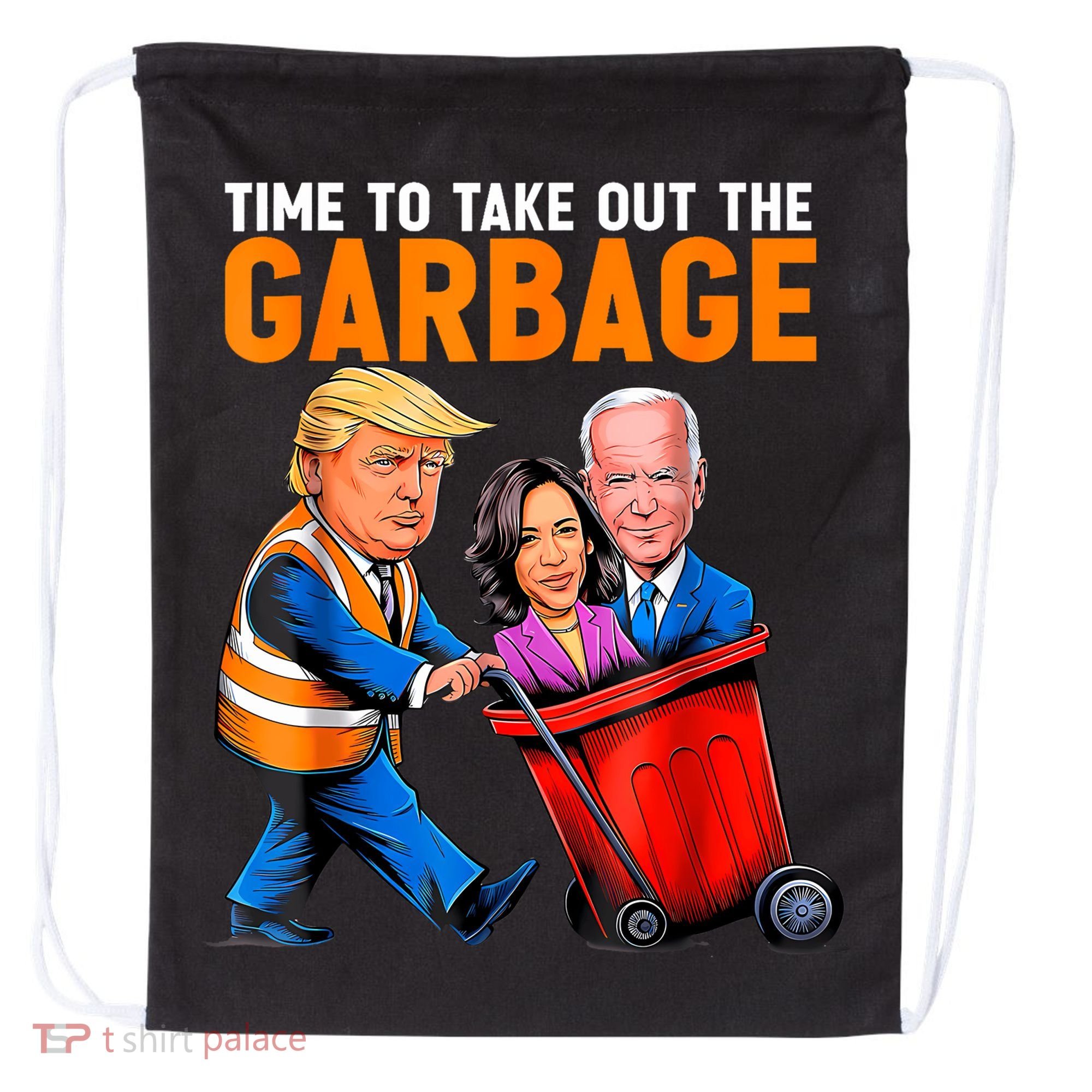 Garbage For Trump 2024 Funny Time To Take Out Garbage Biden Drawstring Bag