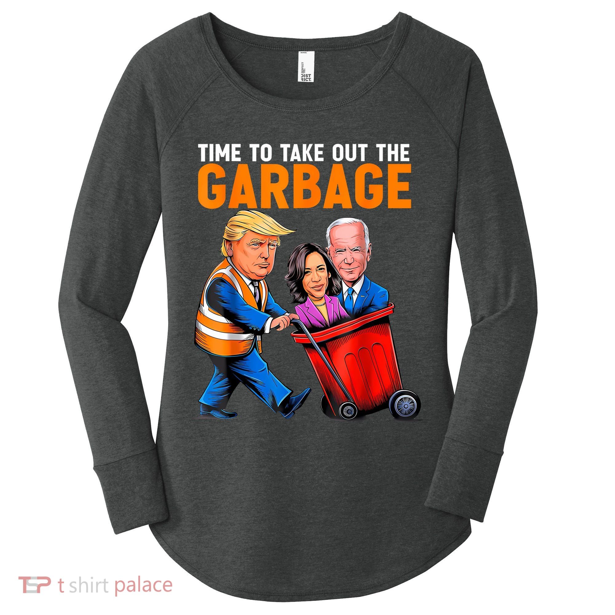 Garbage For Trump 2024 Funny Time To Take Out Garbage Biden Women's Perfect Tri Tunic Long Sleeve Shirt