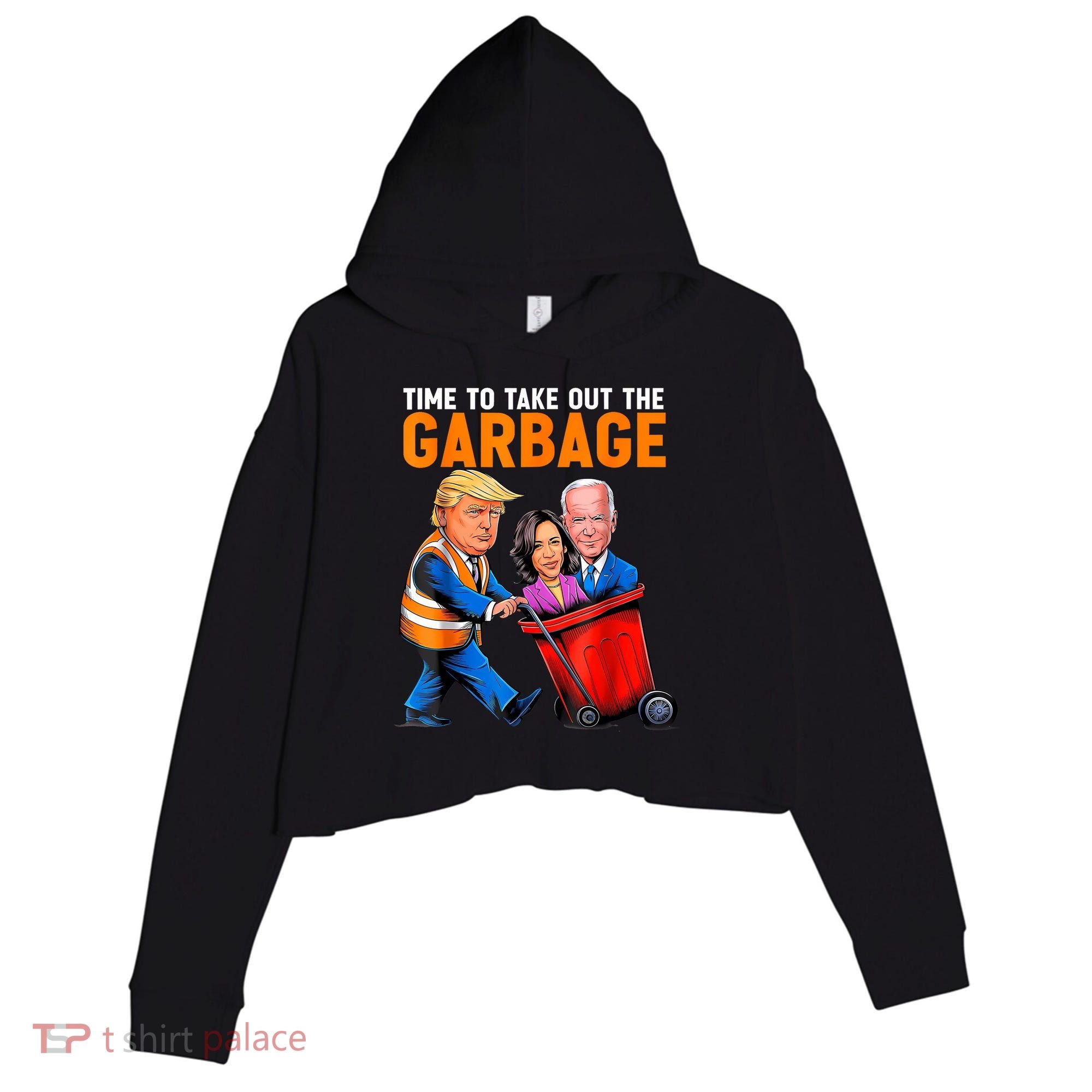 Garbage For Trump 2024 Funny Time To Take Out Garbage Biden Crop Fleece Hoodie