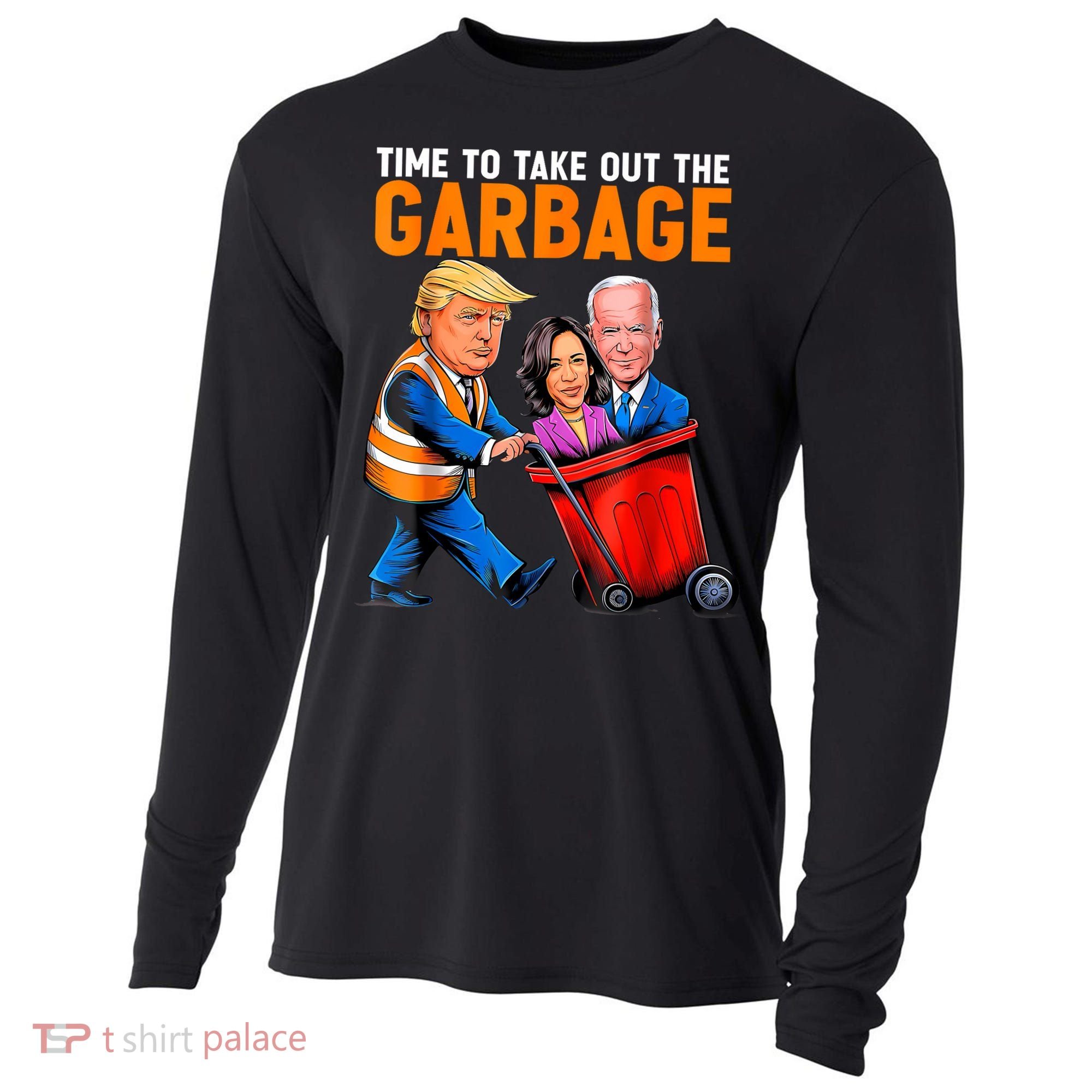 Garbage For Trump 2024 Funny Time To Take Out Garbage Biden Cooling Performance Long Sleeve Crew