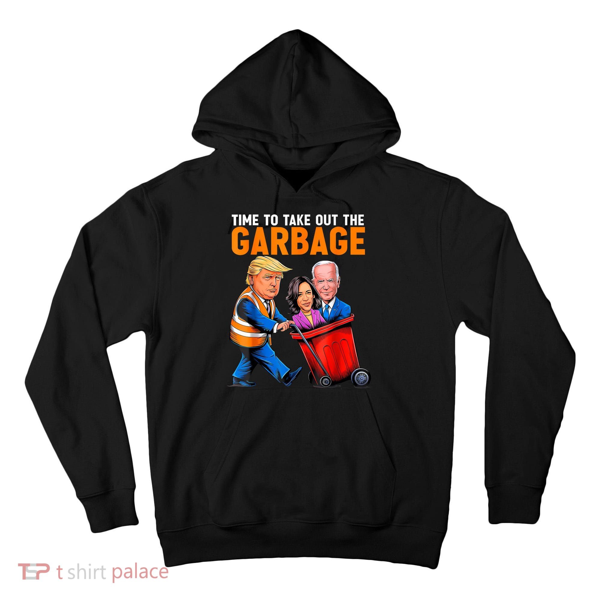 Garbage For Trump 2024 Funny Time To Take Out Garbage Biden Tall Hoodie
