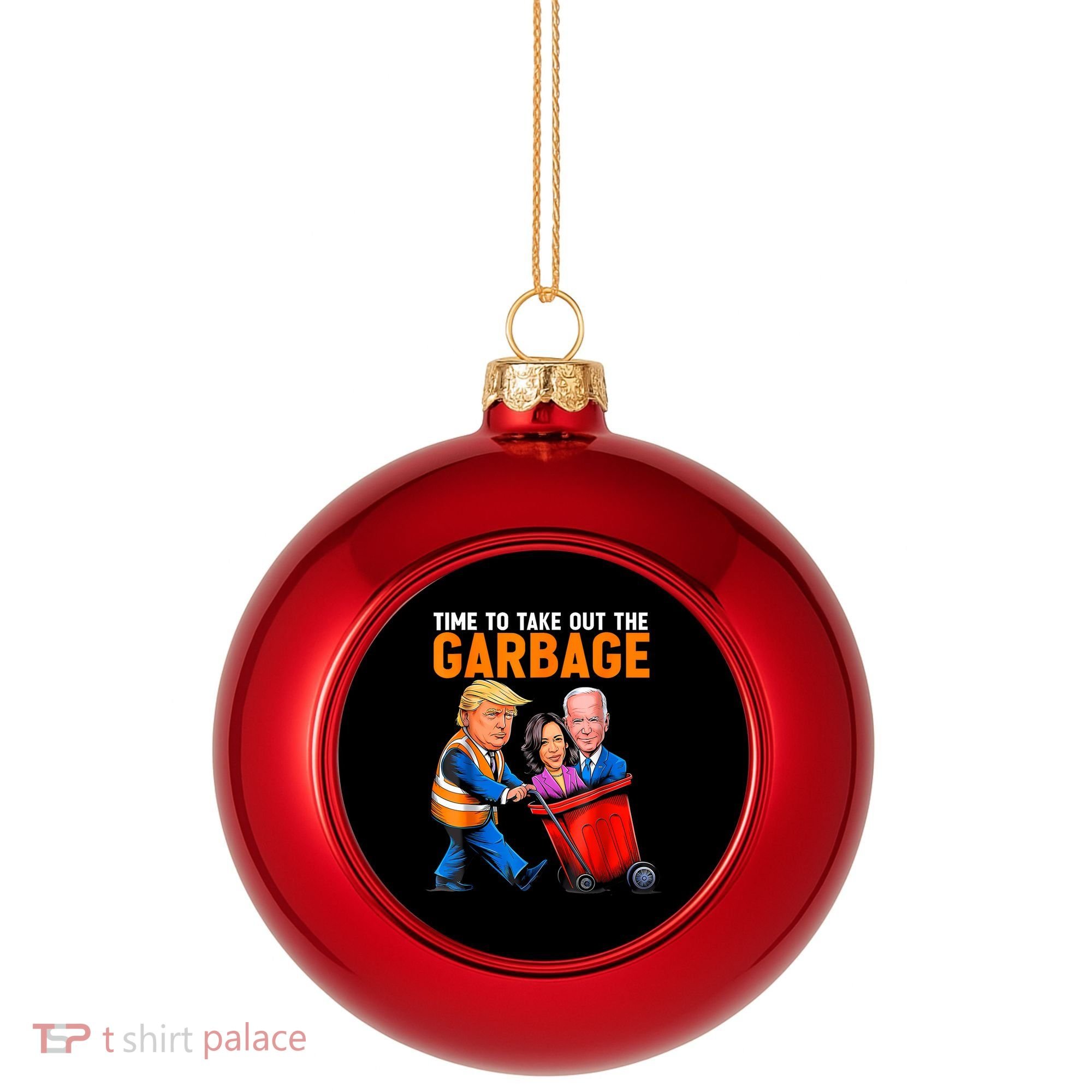 Garbage For Trump 2024 Funny Time To Take Out Garbage Biden Plastic Christmas Ball Ornament