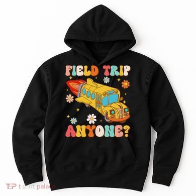 Groovy Field Trip Anyone School Bus Driver Yellow Bus Driver Hoodie