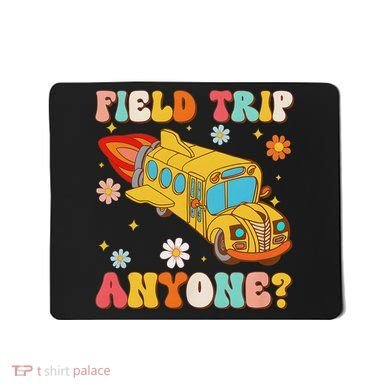 Groovy Field Trip Anyone School Bus Driver Yellow Bus Driver Mousepad