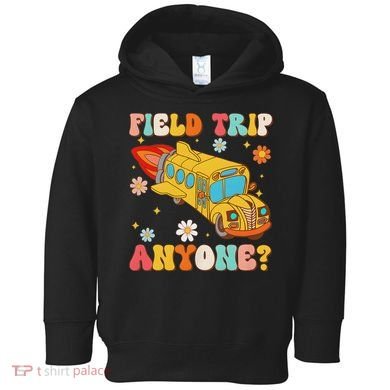 Groovy Field Trip Anyone School Bus Driver Yellow Bus Driver Toddler Hoodie