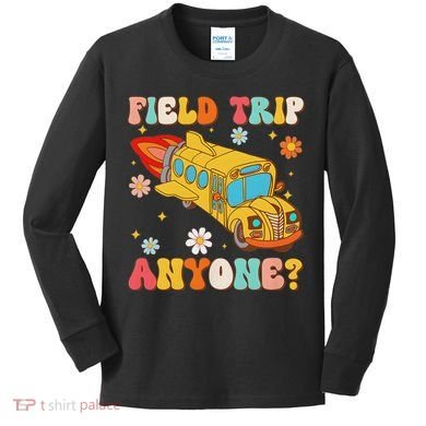 Groovy Field Trip Anyone School Bus Driver Yellow Bus Driver Kids Long Sleeve Shirt