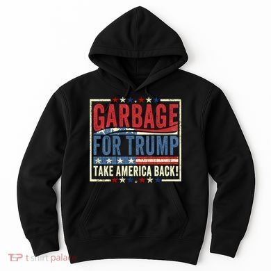 Garbage For Trump Take America Back Hoodie