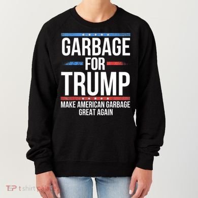Garbage For Trump Make American Garbage Great Again Women's Sweatshirt