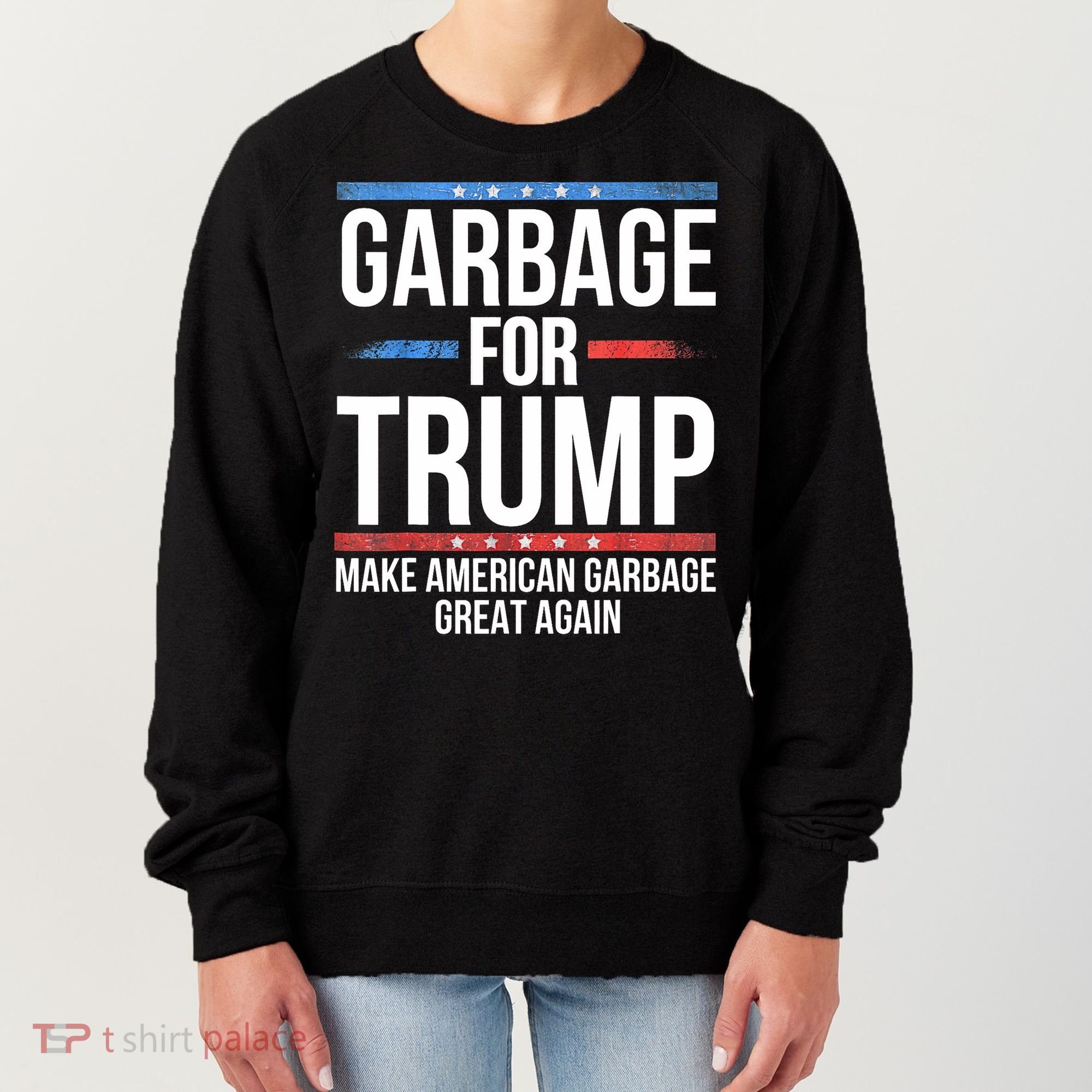 Garbage For Trump Make American Garbage Great Again Women's Sweatshirt