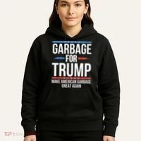 Garbage For Trump Make American Garbage Great Again Hoodie thumb 5