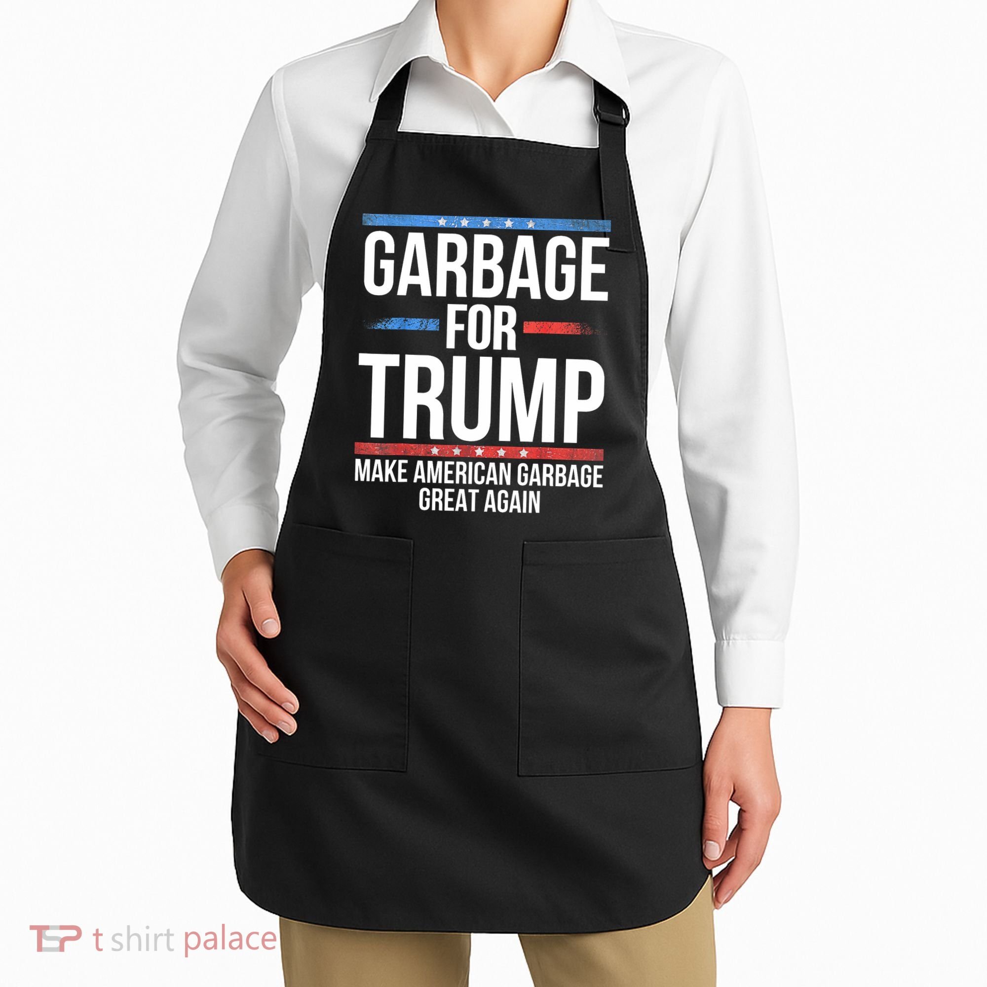 Garbage For Trump Make American Garbage Great Again Apron