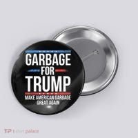Garbage For Trump Make American Garbage Great Again Button thumb 0