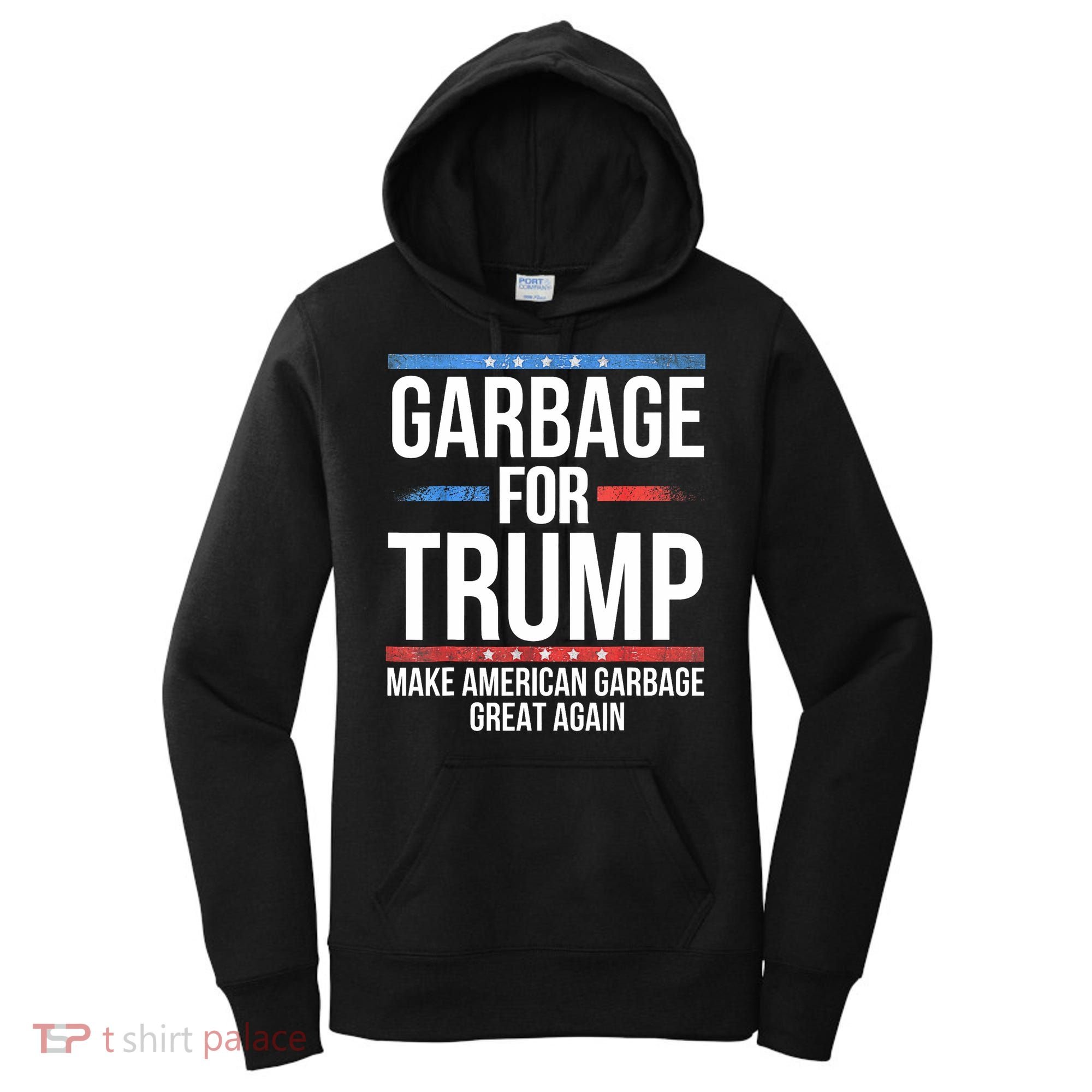 Garbage For Trump Make American Garbage Great Again Women's Hoodie