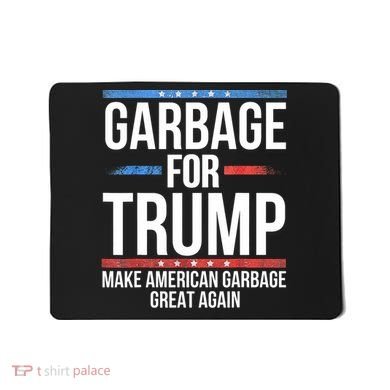 Garbage For Trump Make American Garbage Great Again Mousepad