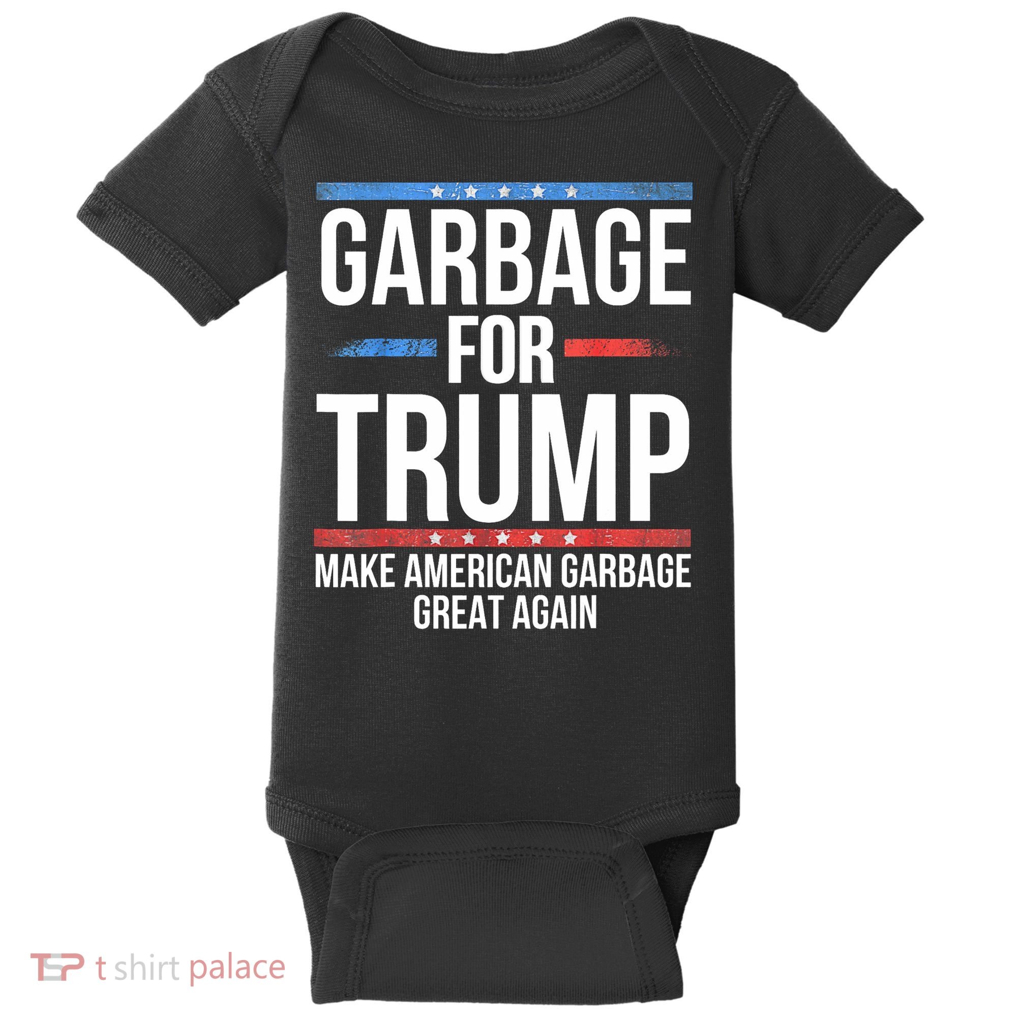 Garbage For Trump Make American Garbage Great Again Baby Bodysuit