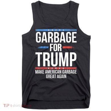 Garbage For Trump Make American Garbage Great Again Tank Top