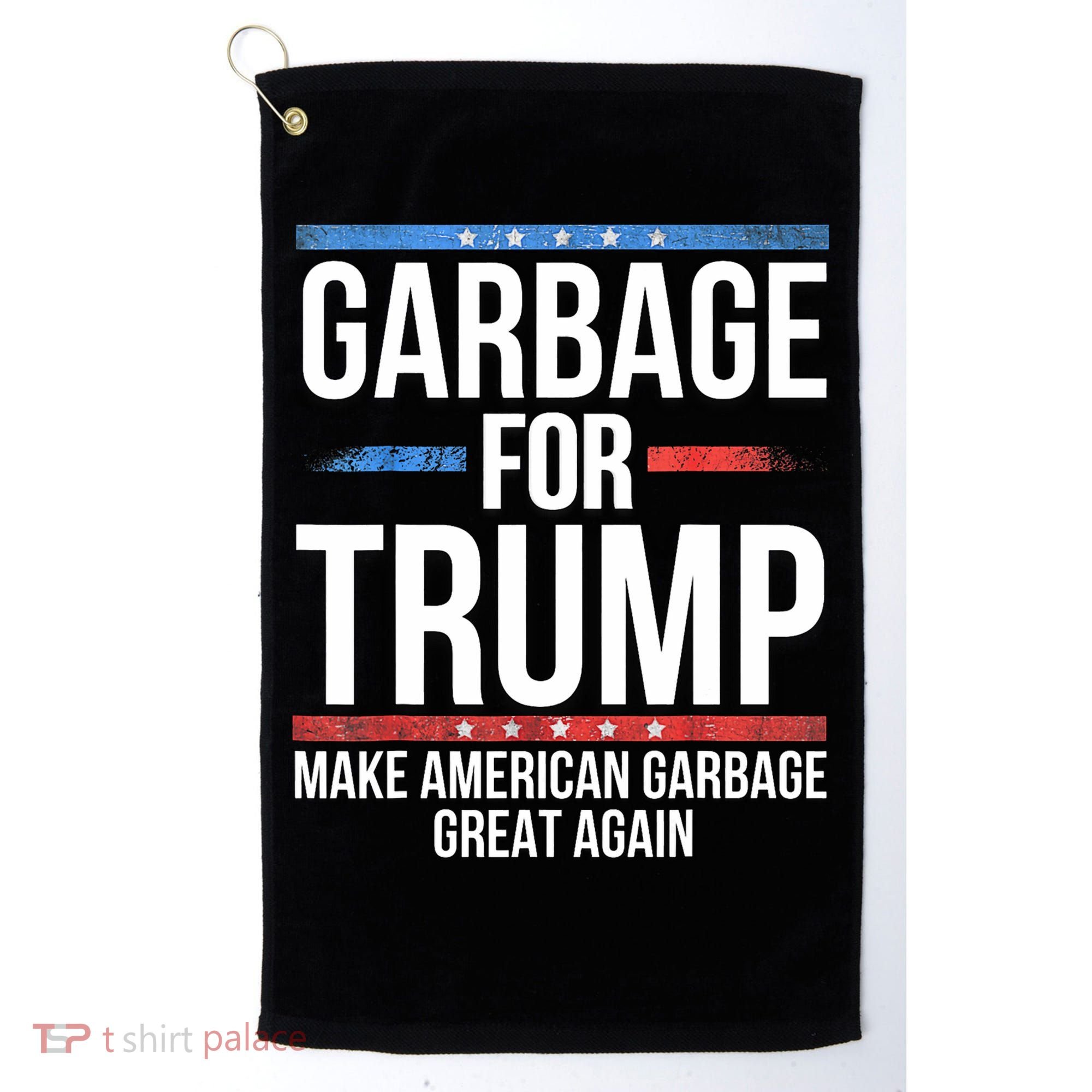 Garbage For Trump Make American Garbage Great Again Golf Towel