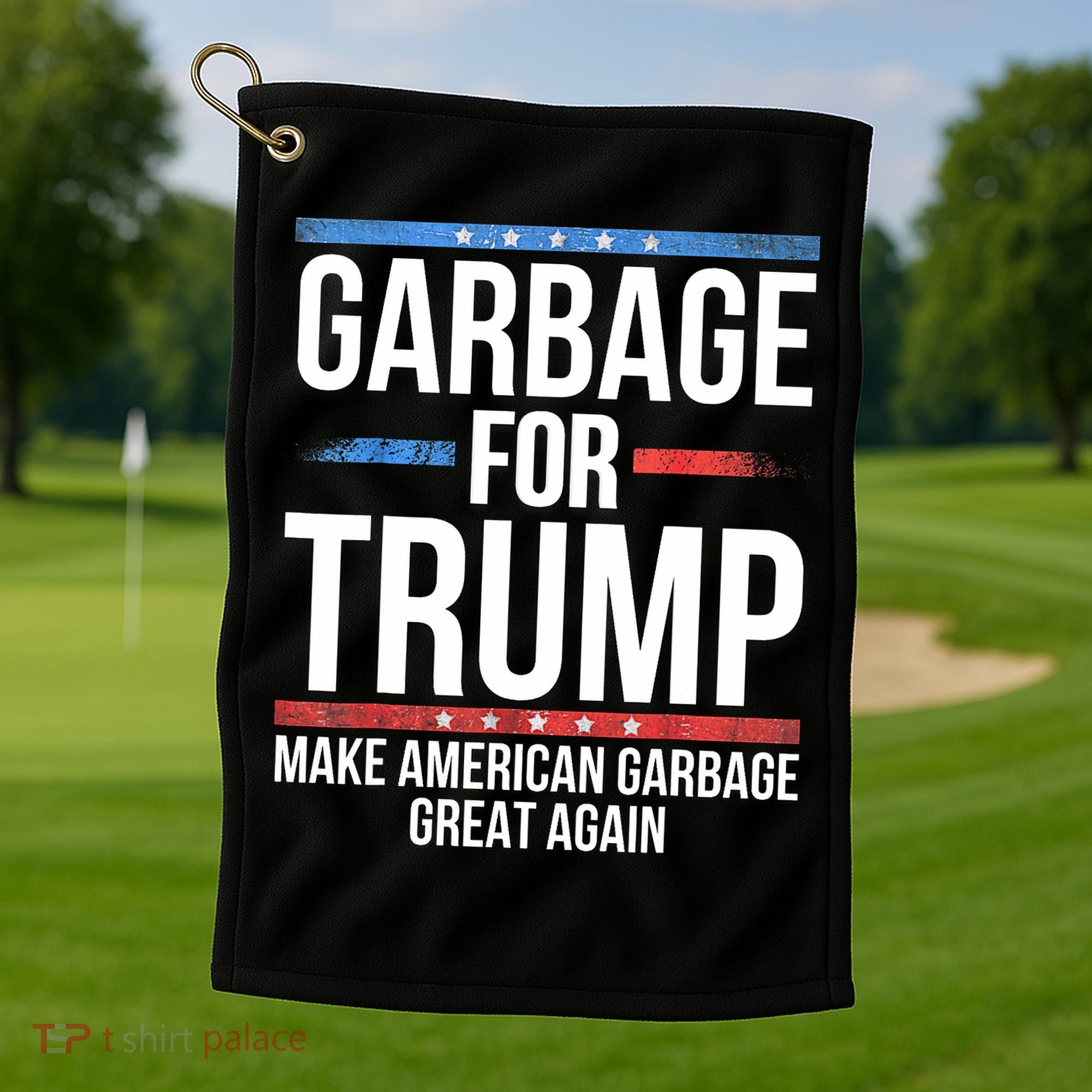 Garbage For Trump Make American Garbage Great Again Golf Towel