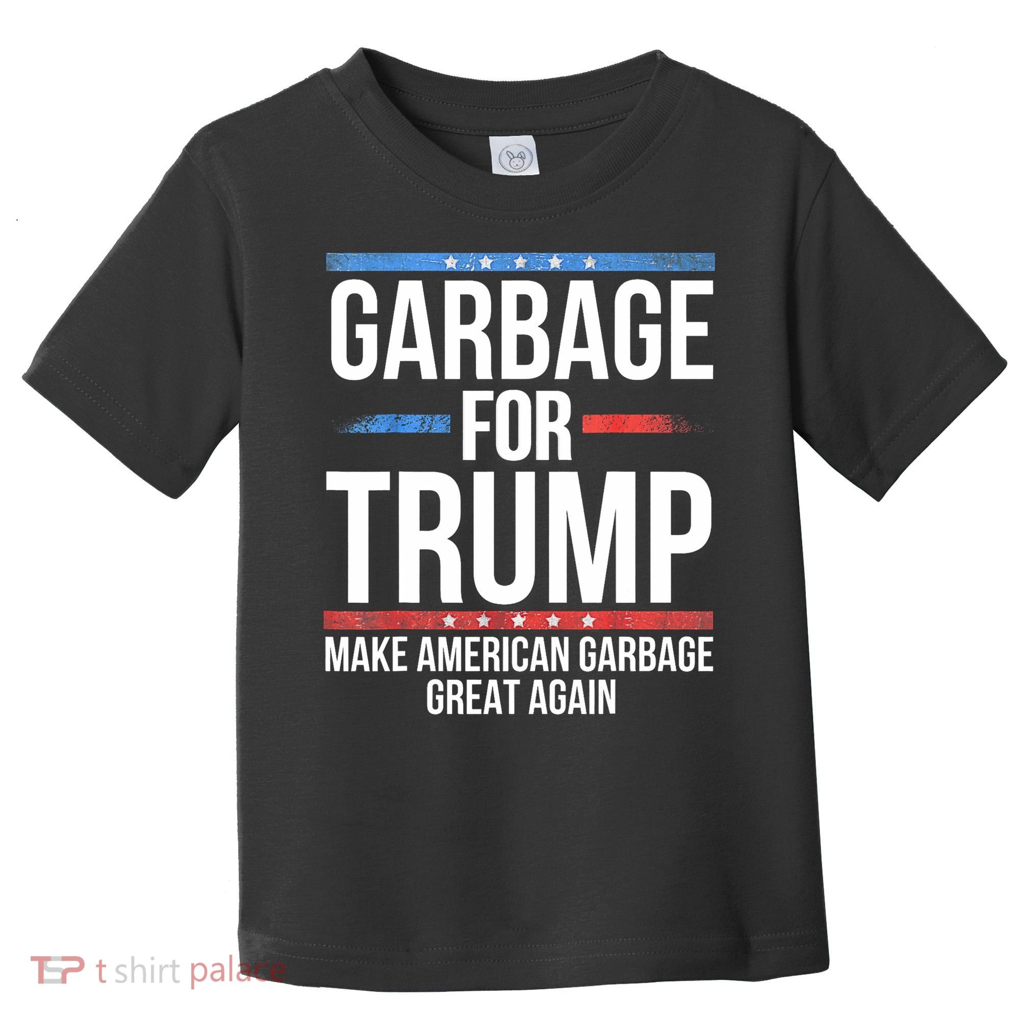 Garbage For Trump Make American Garbage Great Again Toddler T-Shirt