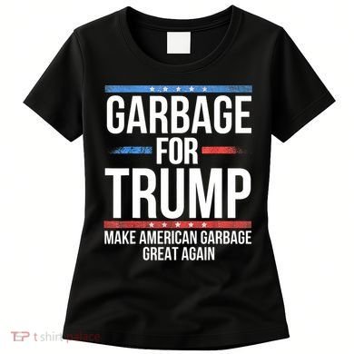Garbage For Trump Make American Garbage Great Again Women's T-Shirt