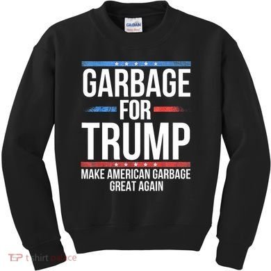 Garbage For Trump Make American Garbage Great Again Kids Sweatshirt