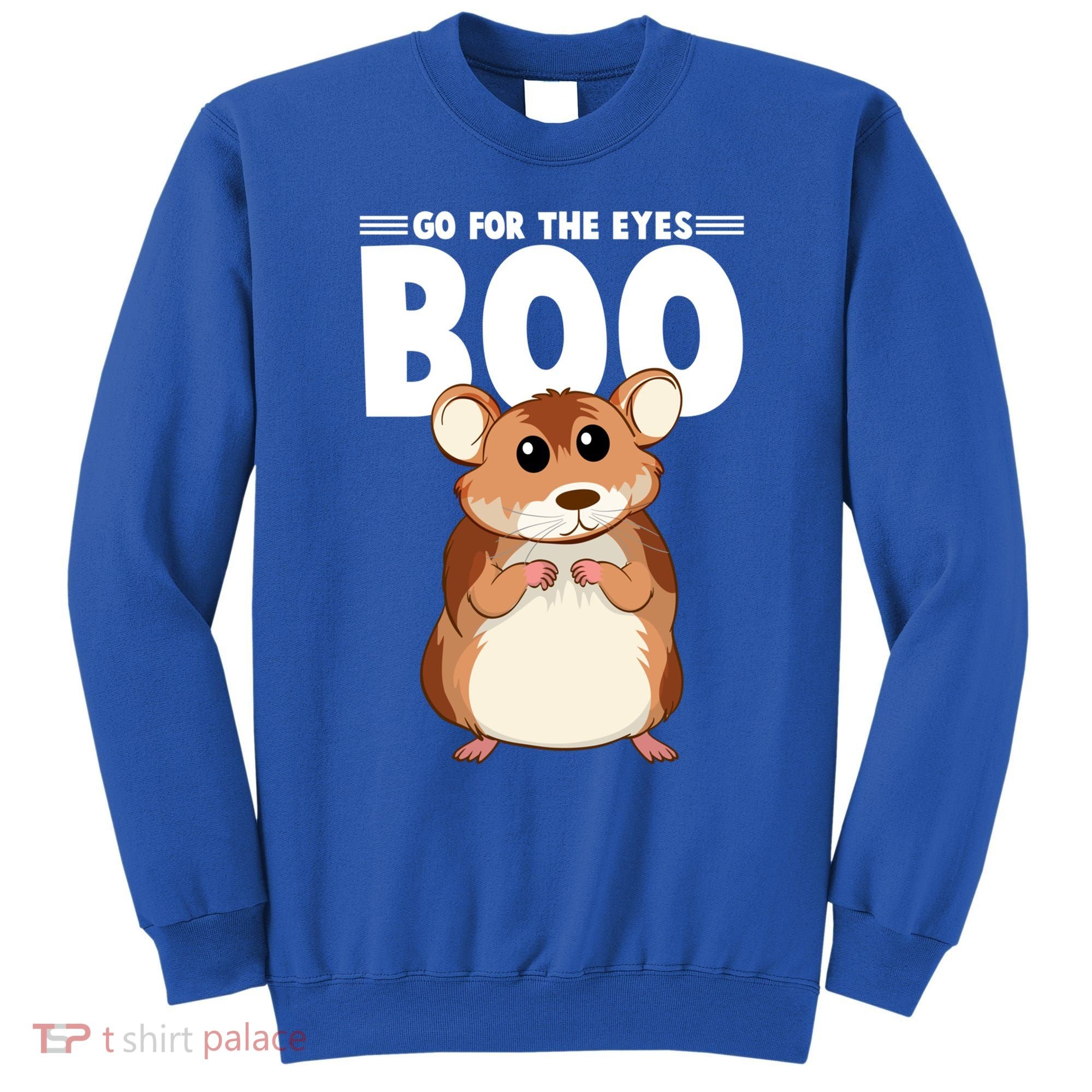 Go For The Eyes Boo Hamster Guinea Pig Funny Gift Hamster Great Gift Sweatshirt