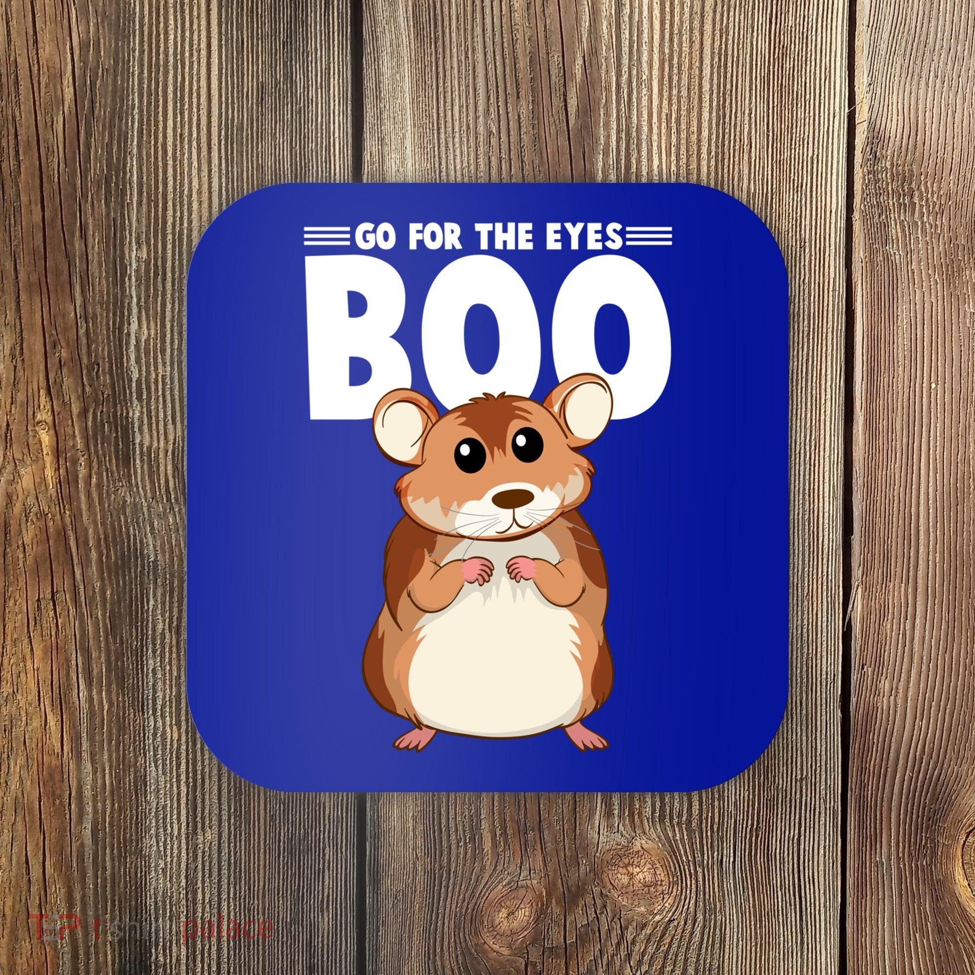 Go For The Eyes Boo Hamster Guinea Pig Funny Gift Hamster Great Gift Coaster