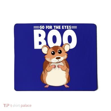 Go For The Eyes Boo Hamster Guinea Pig Funny Gift Hamster Great Gift Mousepad