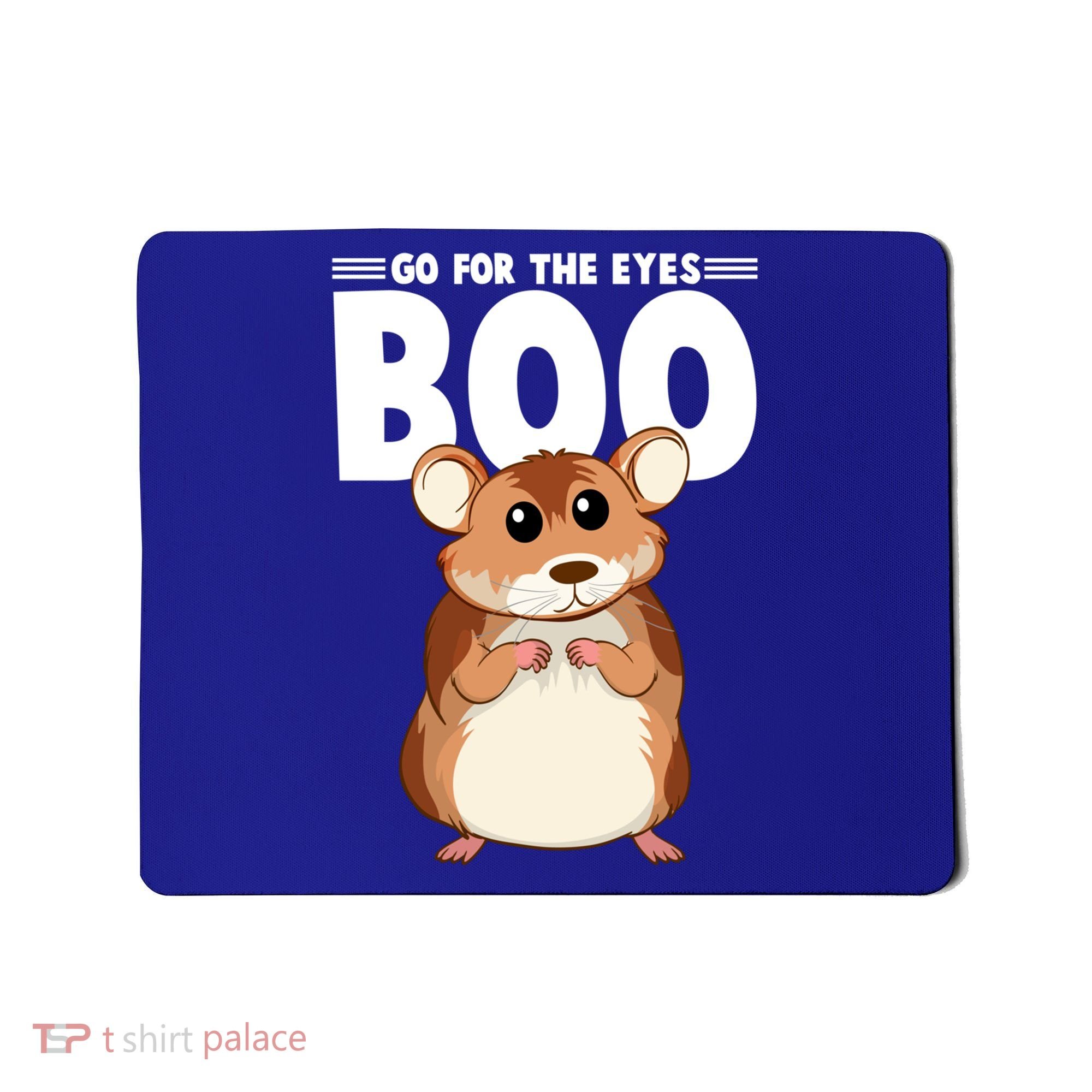 Go For The Eyes Boo Hamster Guinea Pig Funny Gift Hamster Great Gift Mousepad
