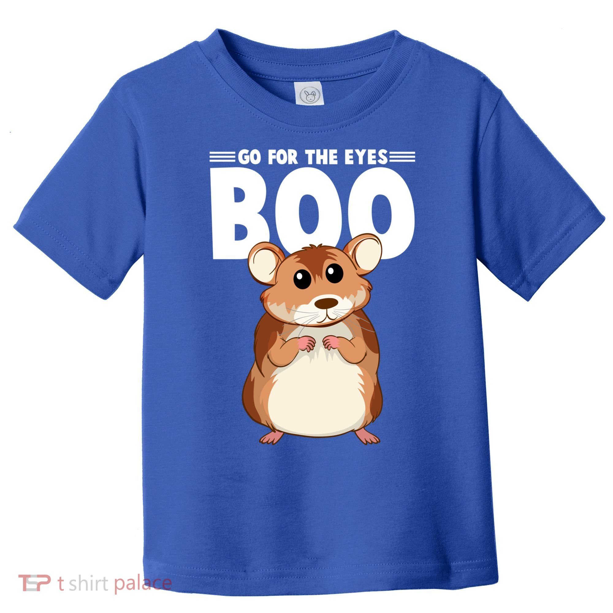 Go For The Eyes Boo Hamster Guinea Pig Funny Gift Hamster Great Gift Toddler T-Shirt