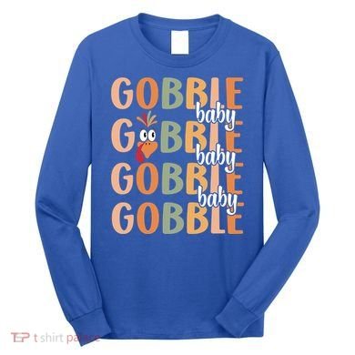 Gobble Funny Thanksgiving Turkey Gift Long Sleeve Shirt