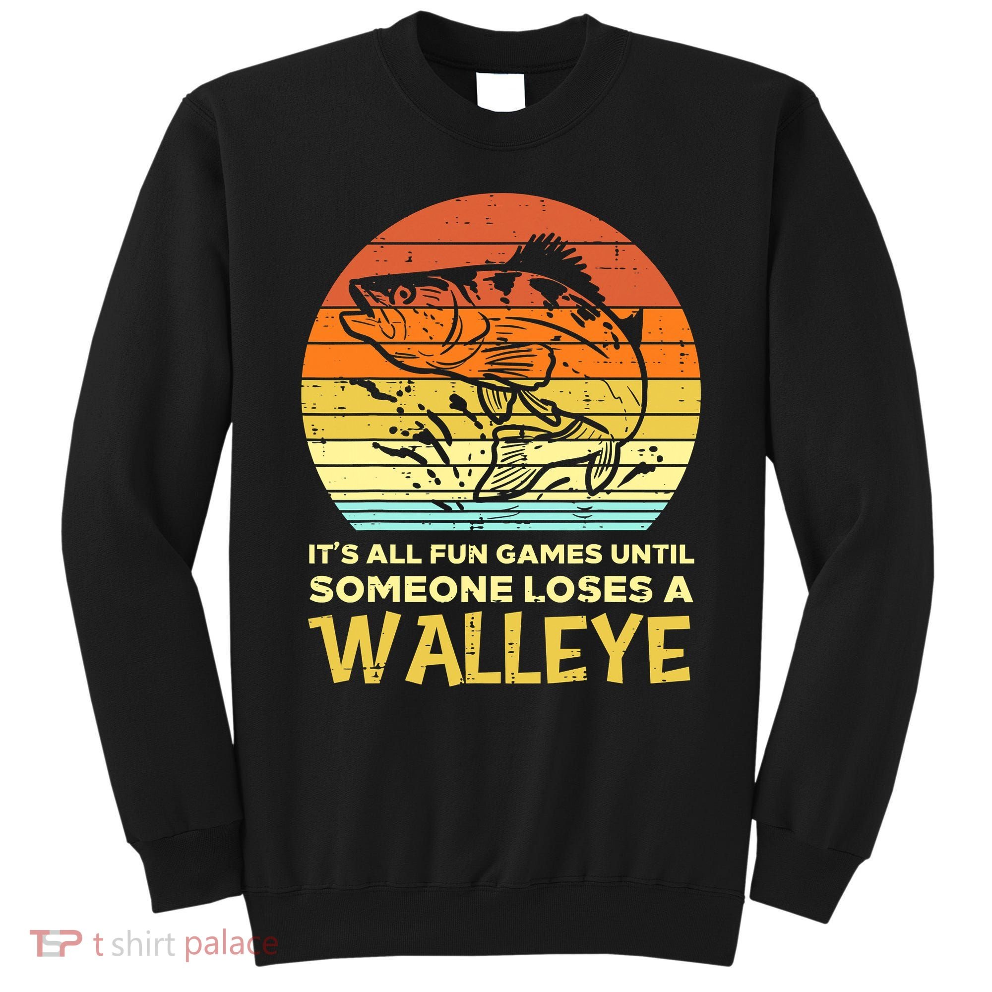 Games Funny Until Someone Loses Walleye Retro Ice Fishing Dad Sweatshirt