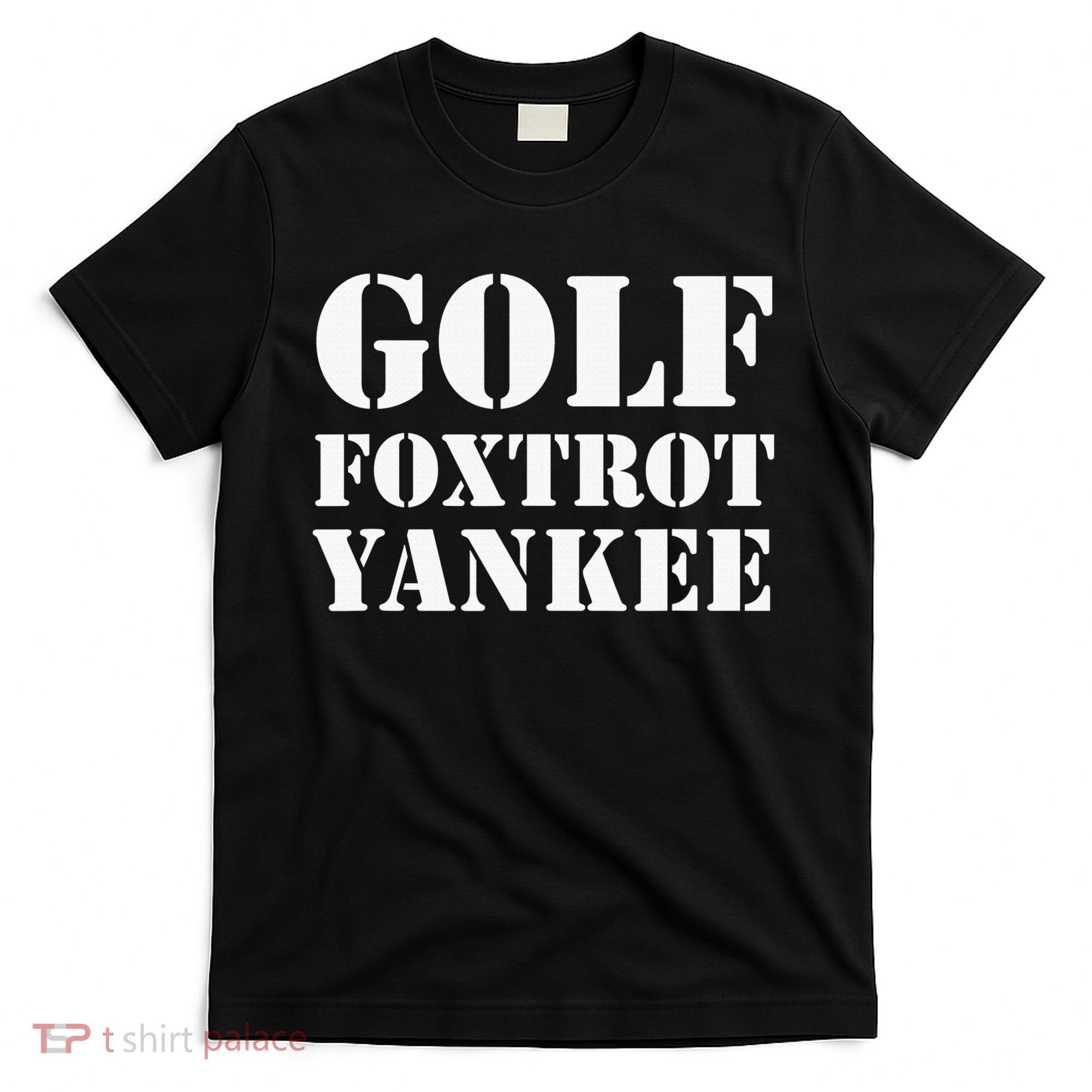 Golf Foxtrot Yankee GFY Funny Military Rude T-Shirt