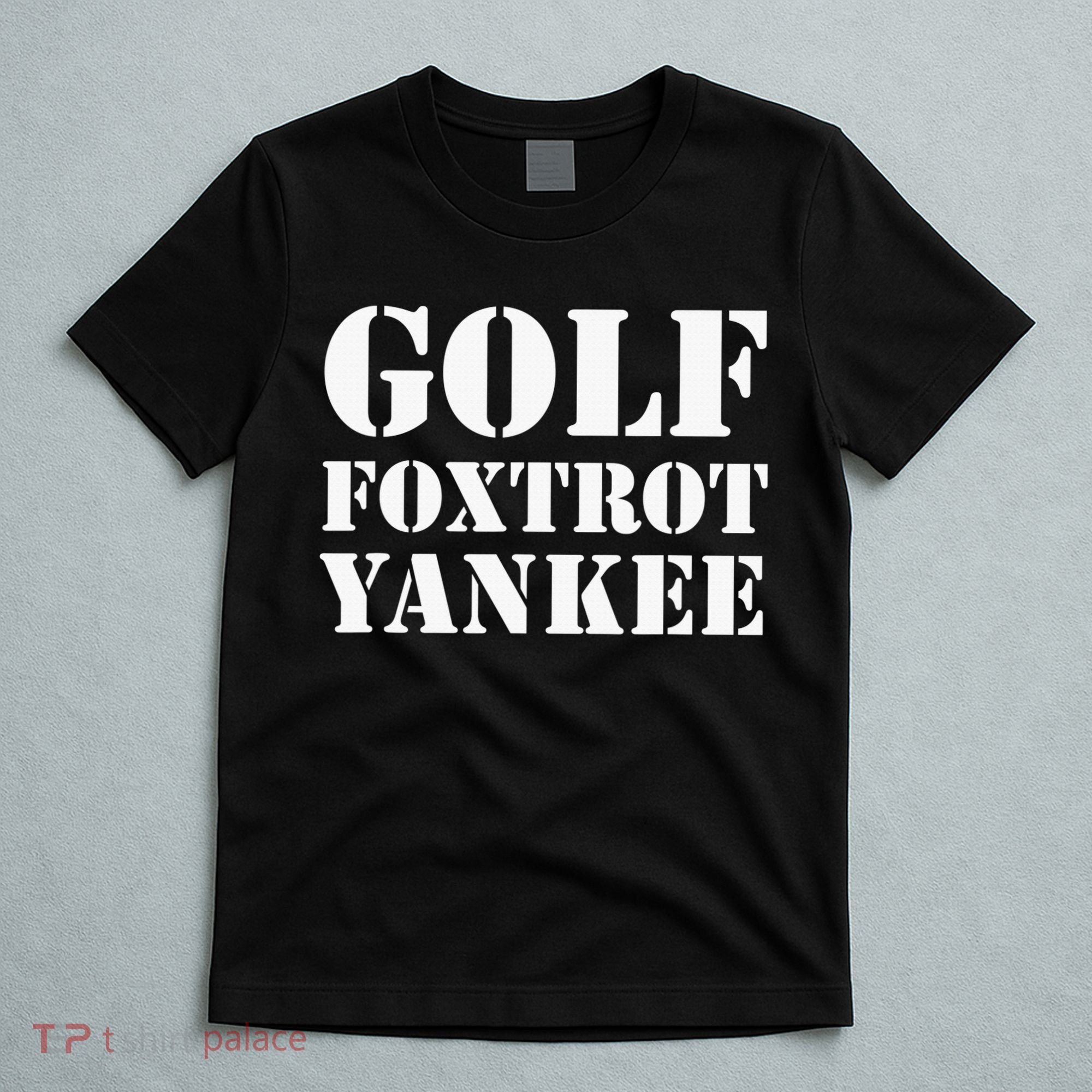 Golf Foxtrot Yankee GFY Funny Military Rude T-Shirt