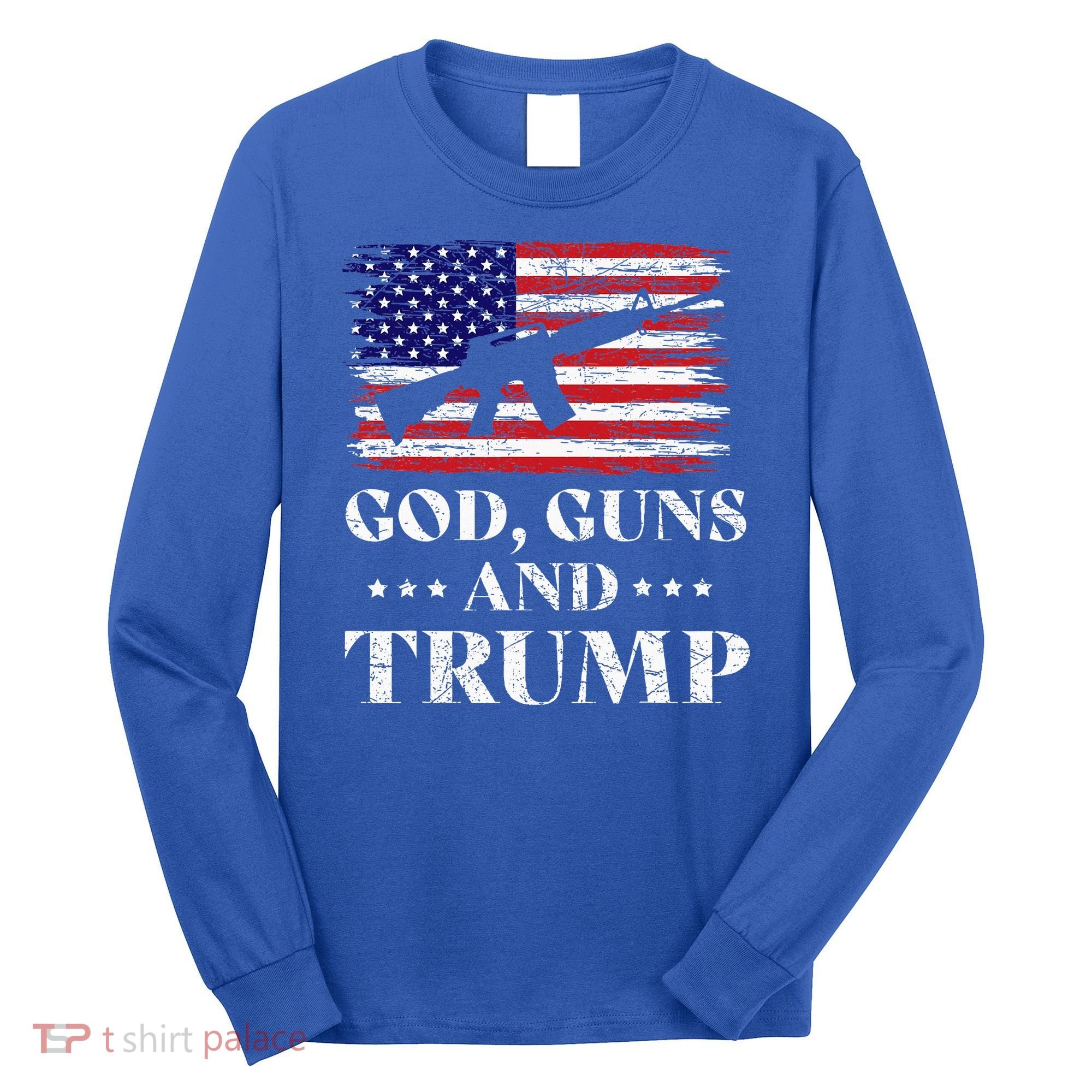 God Guns And Trump Long Sleeve Shirt