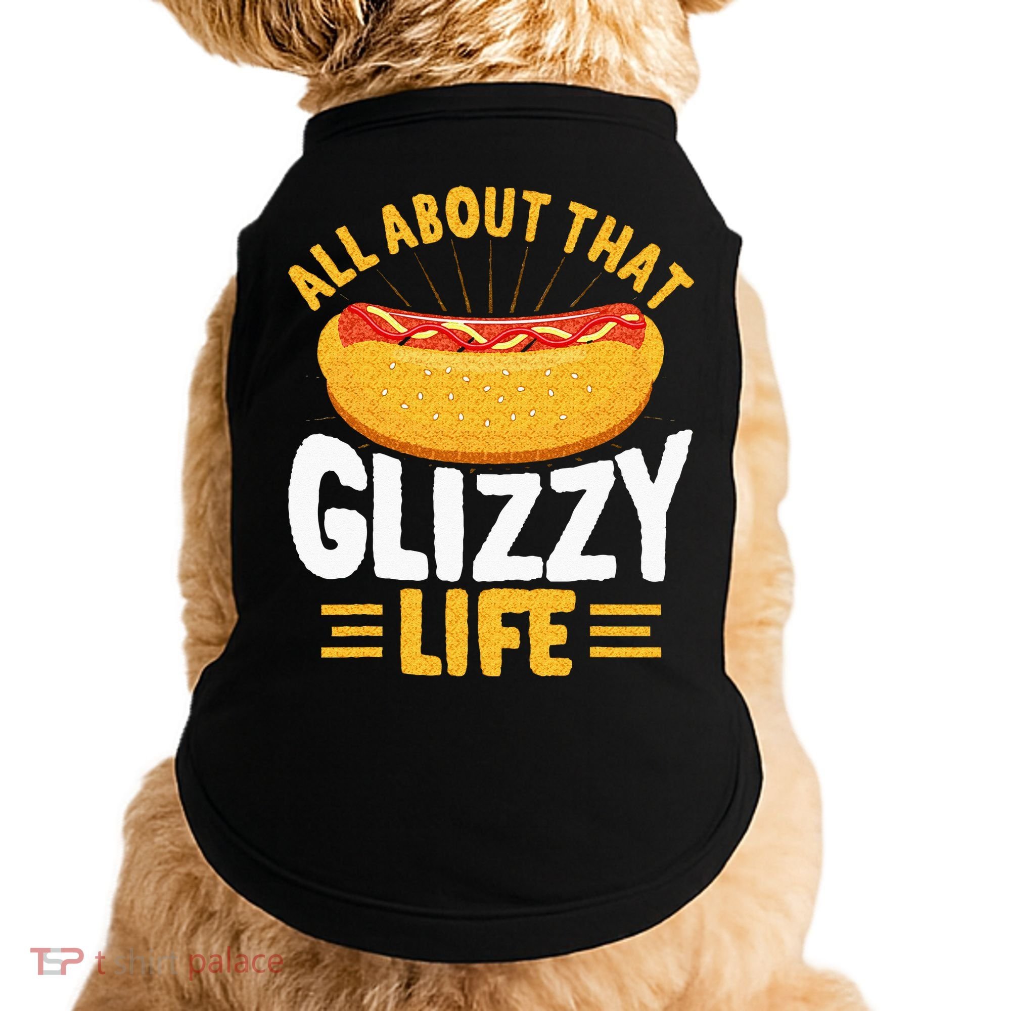 Glizzy Gobbler All About That Glizzy Life Hot Dog Doggie Tank