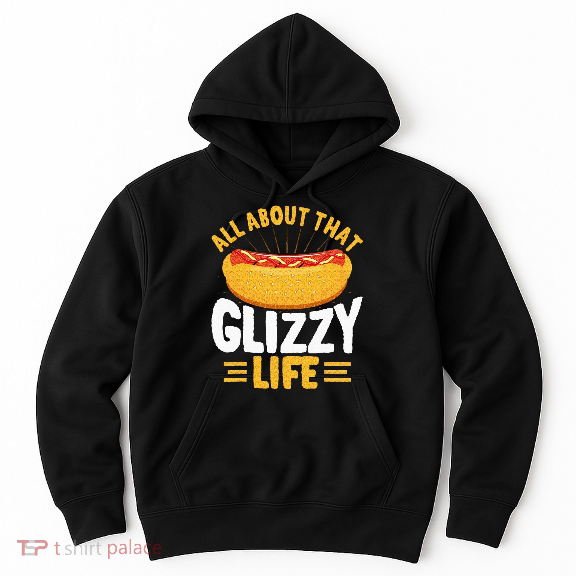Glizzy Gobbler All About That Glizzy Life Hot Dog Hoodie