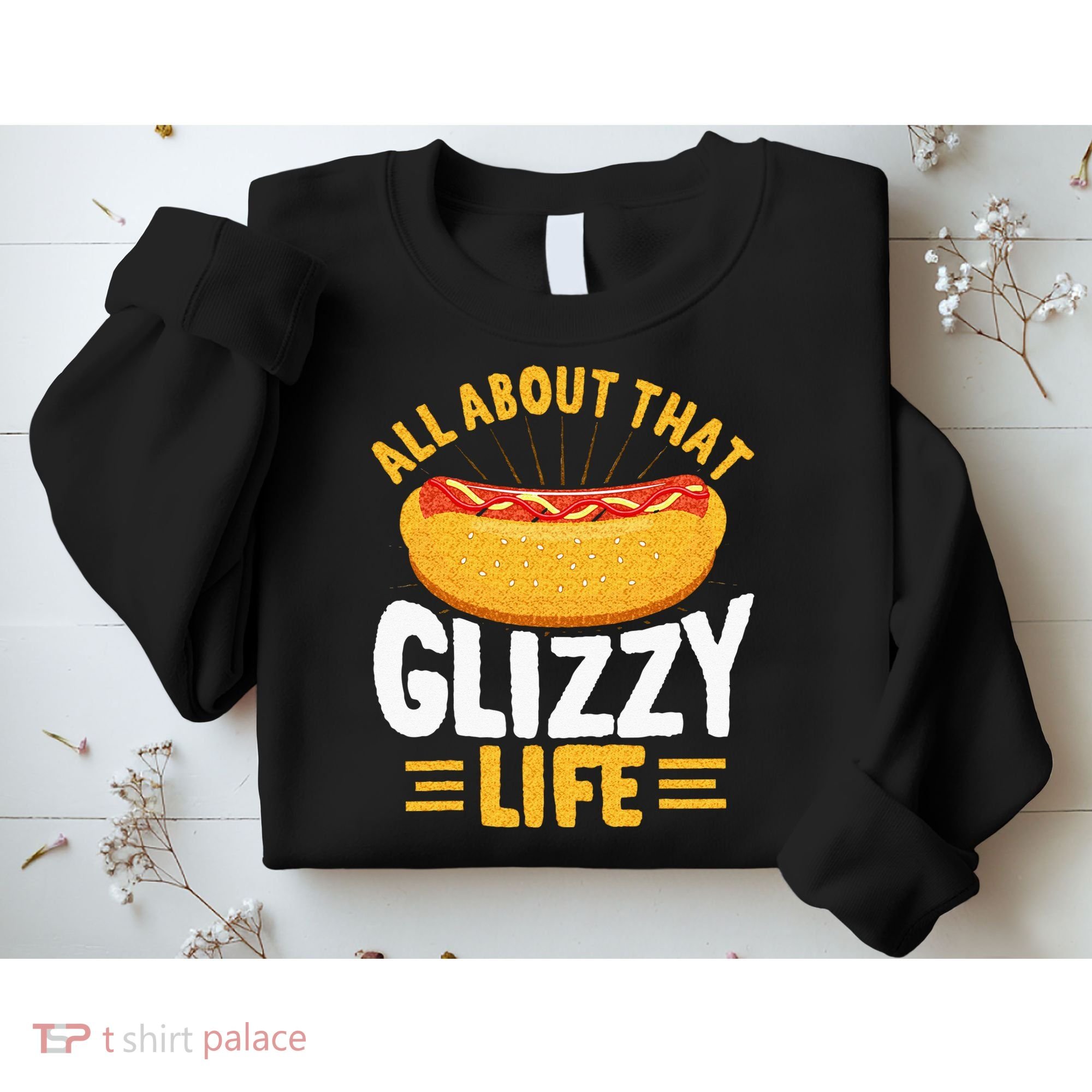 Glizzy Gobbler All About That Glizzy Life Hot Dog Sweatshirt