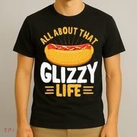Glizzy Gobbler All About That Glizzy Life Hot Dog T-Shirt thumb 3