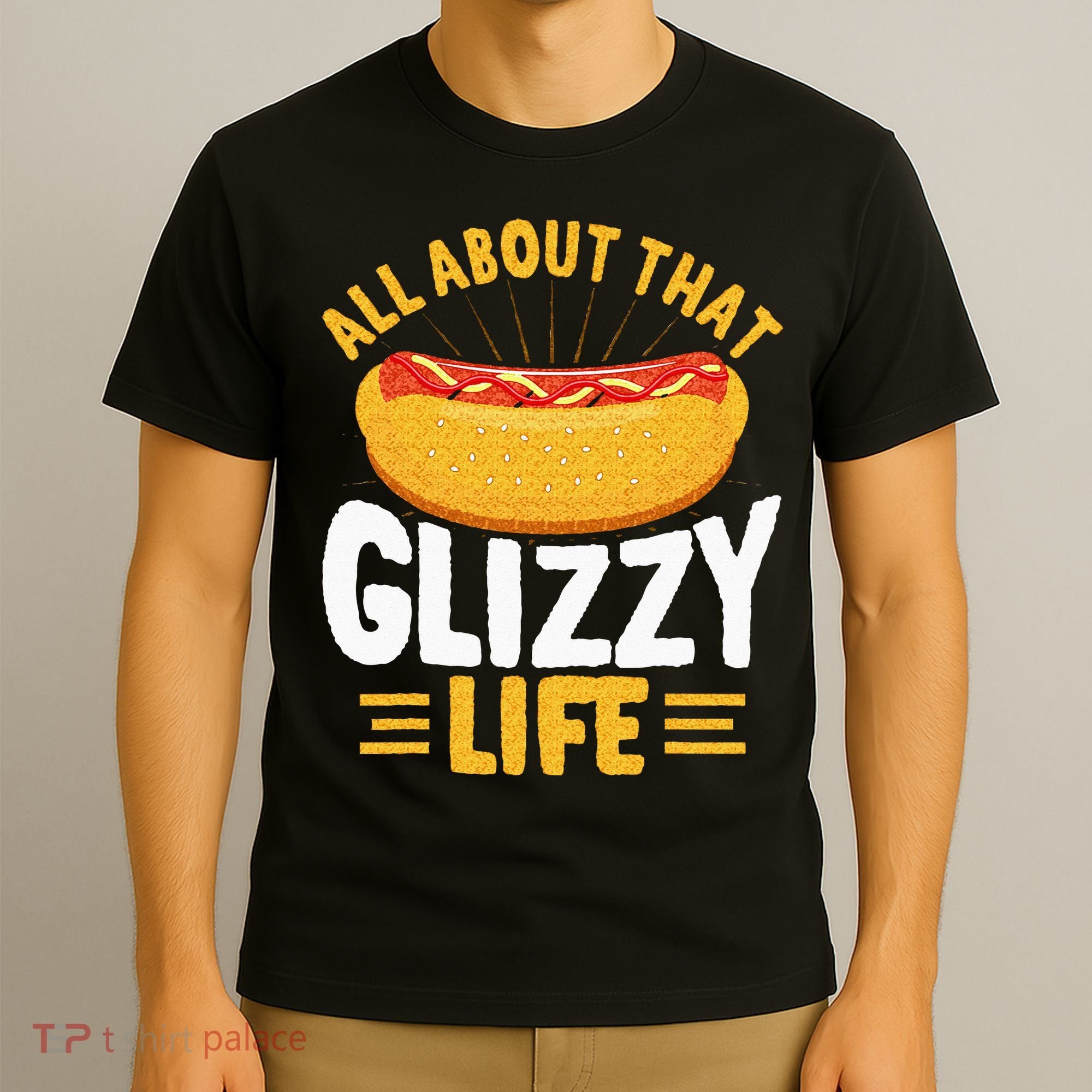 Glizzy Gobbler All About That Glizzy Life Hot Dog T-Shirt