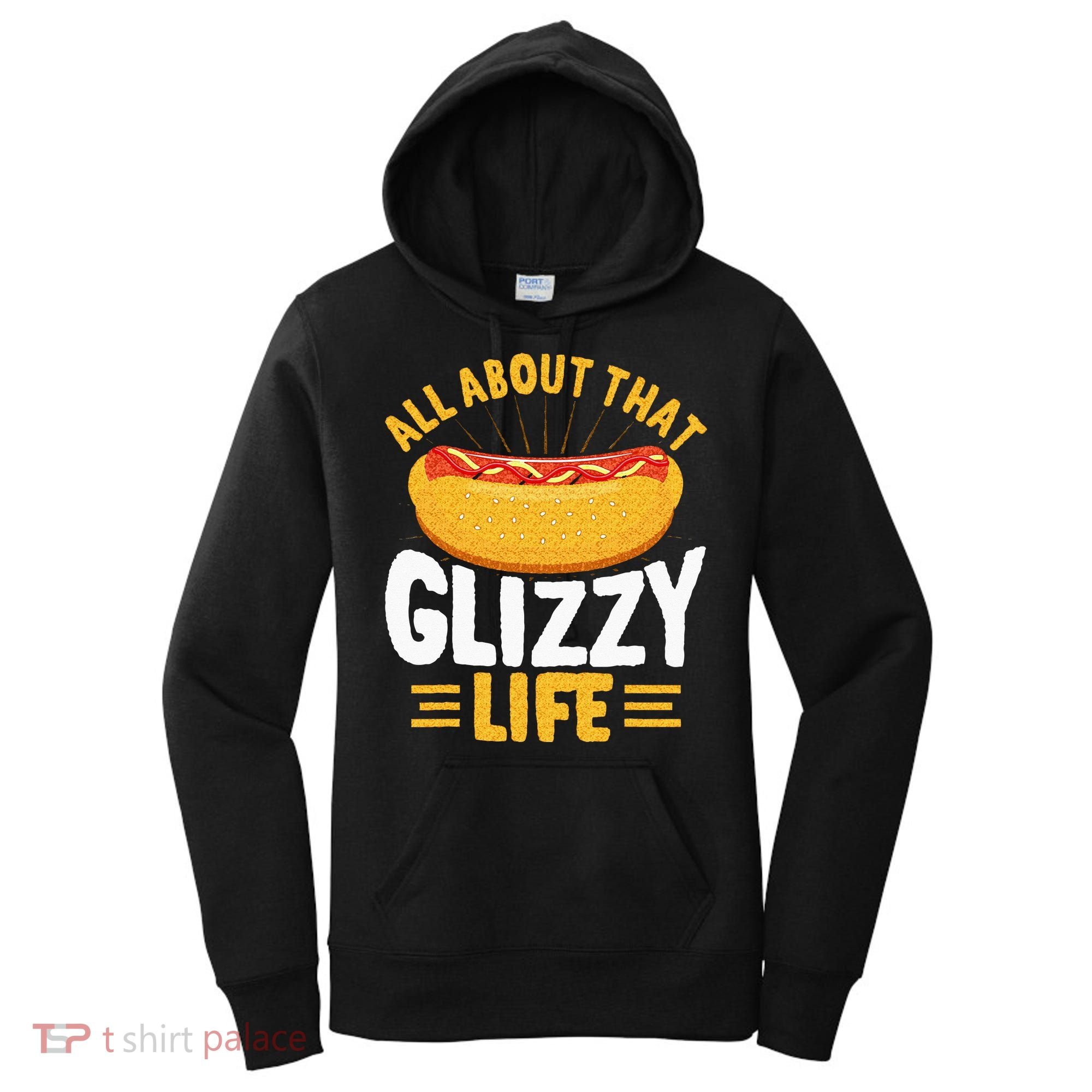 Glizzy Gobbler All About That Glizzy Life Hot Dog Women's Hoodie