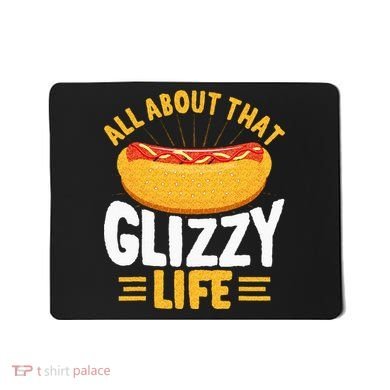 Glizzy Gobbler All About That Glizzy Life Hot Dog Mousepad